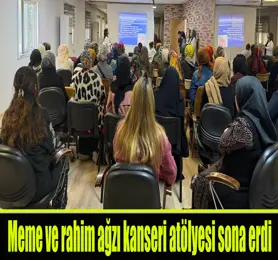 Kadınların bilgilendirildiği meme ve rahim ağzı kanseri atölyesi çalışmaları sona erdi