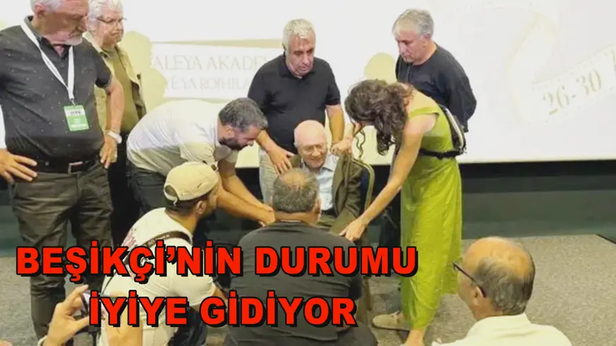 Beşikçi’nin durumu iyiye gidiyor