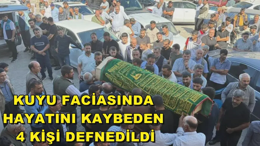 Kuyu faciasında hayatını kaybeden 4 kişi defnedildi
