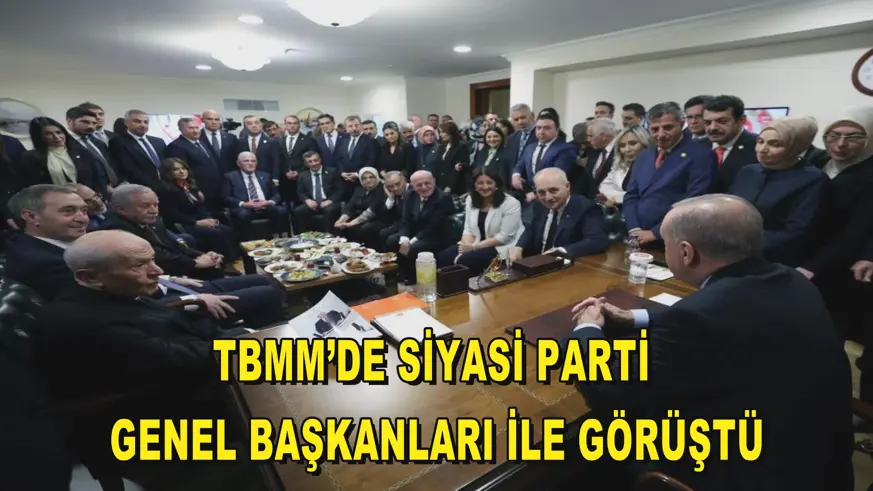 TBMM’de siyasi parti genel başkanları ile görüştü