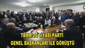 TBMM’de siyasi parti genel başkanları ile görüştü