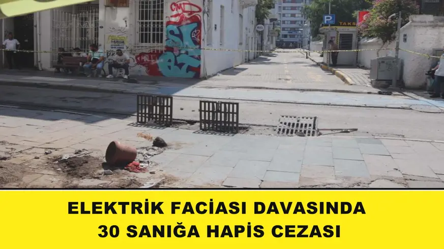 Elektrik faciası davasında 30 sanığa hapis cezası