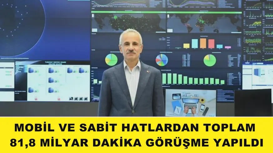 Mobil ve sabit hatlardan toplam 81,8 milyar dakika görüşme yapıldı