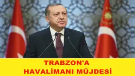 TRABZON'A HAVALİMANI MÜJDESİ