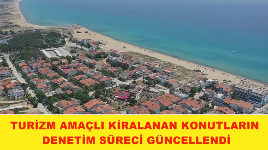 Turizm amaçlı kiralanan konutların denetim süreci güncellendi