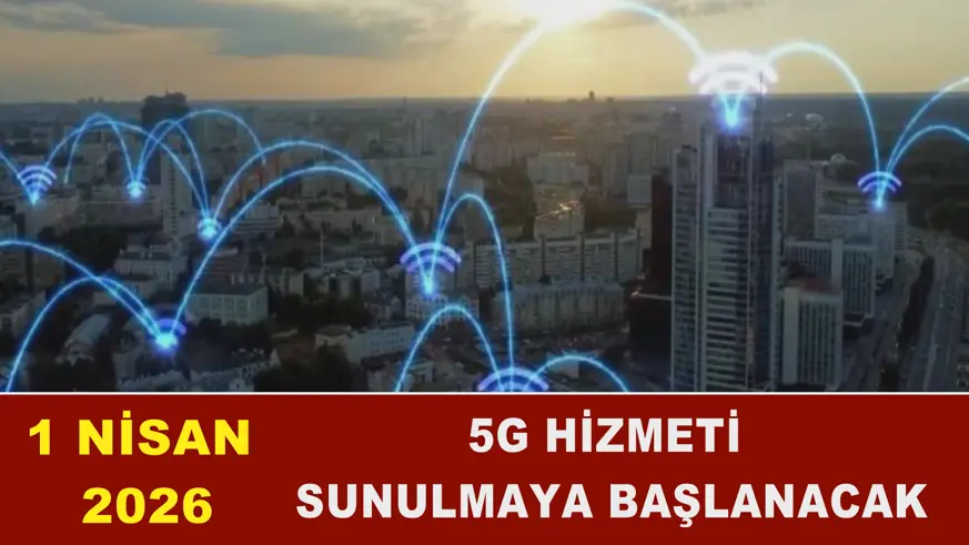5G hizmeti sunulmaya başlanacak