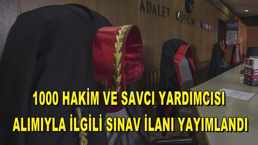 1000 hakim ve savcı yardımcısı alımıyla ilgili sınav ilanı yayımlandı