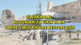 Silvan halkı: Bu surları ya yıkın ya da tarihe yakışır halde restore edin