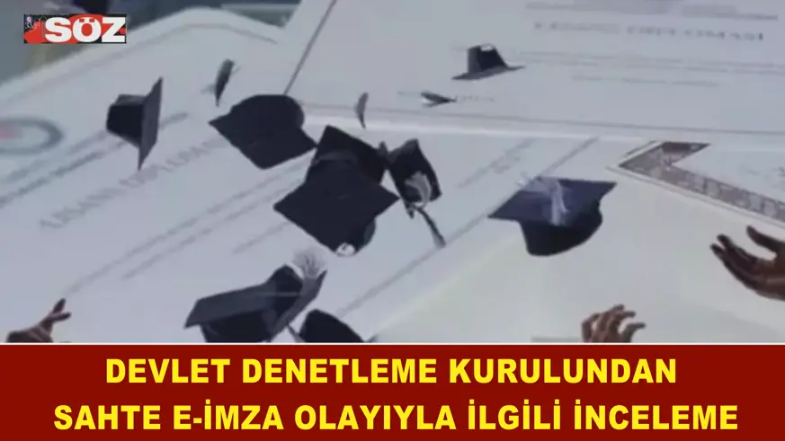 Devlet Denetleme Kurulundan sahte e-İmza olayıyla ilgili inceleme