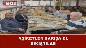 AŞİRETLER BARIŞA EL SIKIŞTILAR