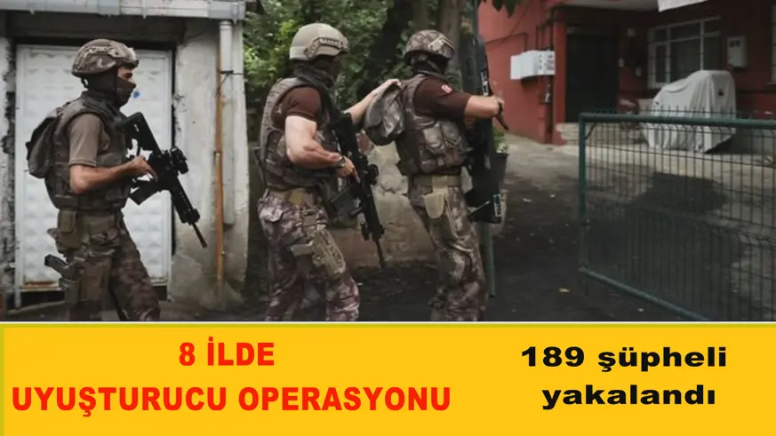 8 İlde uyuşturucu operasyonu