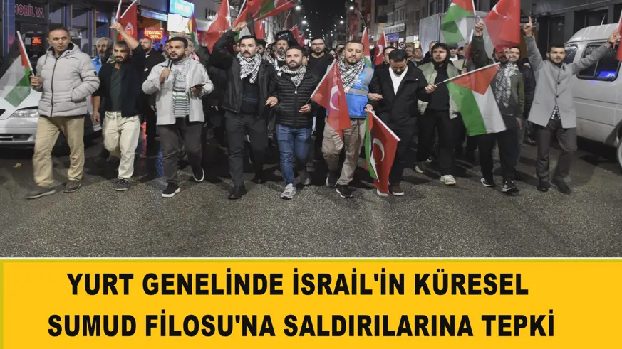 Yurt genelinde İsrail'in Küresel Sumud Filosu'na saldırılarına tepki