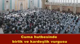 Cuma hutbesinde birlik ve kardeşlik vurgusu