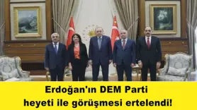 Erdoğan'ın DEM Parti  heyeti ile görüşmesi ertelendi!