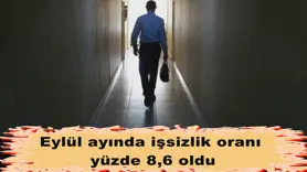 Eylül ayında işsizlik oranı yüzde 8,6 oldu