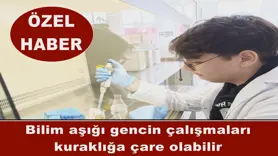 Bilim aşığı gencin çalışmaları  kuraklığa çare olabilir