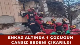 ENKAZ ALTINDA 1 ÇOCUĞUN  CANSIZ BEDENİ ÇIKARILDI
