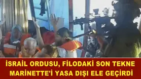  İsrail ordusu, filodaki son tekne Marinette'i yasa dışı ele geçirdi
