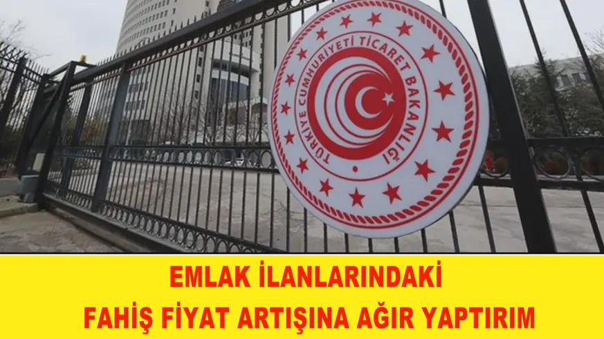 Emlak ilanlarındaki fahiş fiyat artışına ağır yaptırım