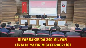 Diyarbakır’da 300 milyar liralık yatırım seferberliği