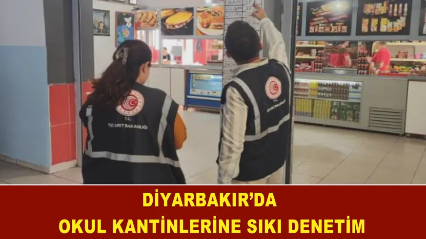 Diyarbakır’da okul kantinlerine sıkı denetim