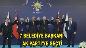 7 belediye başkanı AK Parti'ye geçti