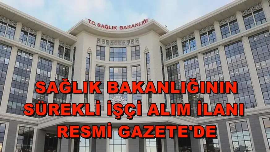 Sağlık Bakanlığının sürekli işçi alım ilanı Resmi Gazete'de