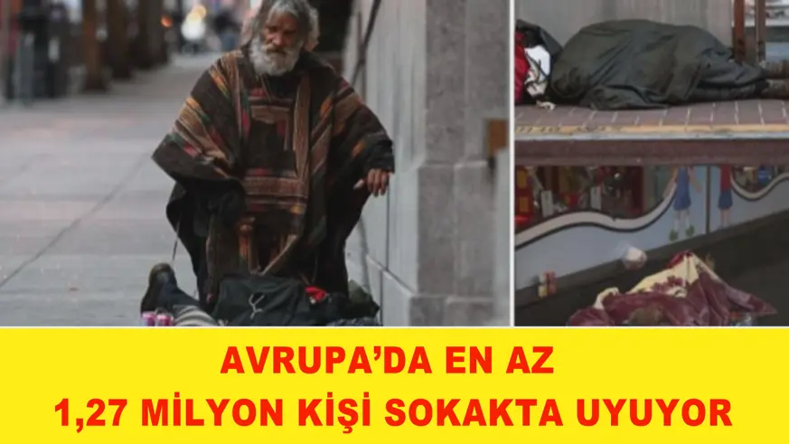Avrupa’da en az 1,27 milyon kişi sokakta uyuyor
