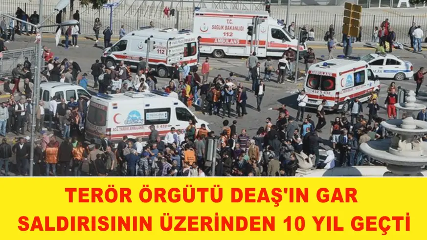 Terör örgütü DEAŞ'ın gar saldırısının üzerinden 10 yıl geçti