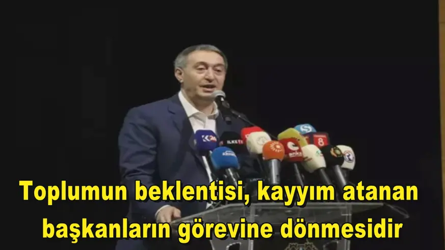 Toplumun beklentisi, kayyım atanan  başkanların görevine dönmesidir