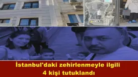 İstanbul'daki zehirlenmeyle ilgili  4 kişi tutuklandı