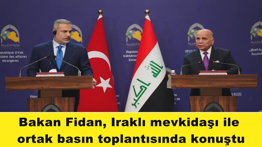 Bakan Fidan, Iraklı mevkidaşı ile  ortak basın toplantısında konuştu
