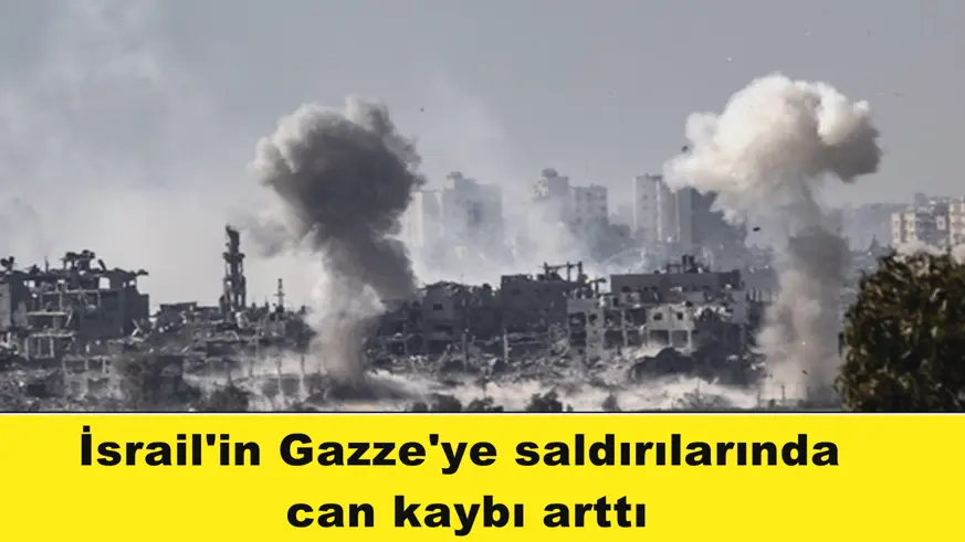 İsrail'in Gazze'ye saldırılarında  can kaybı arttı