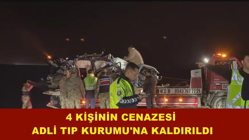 4 kişinin cenazesi Adli Tıp Kurumu'na kaldırıldı