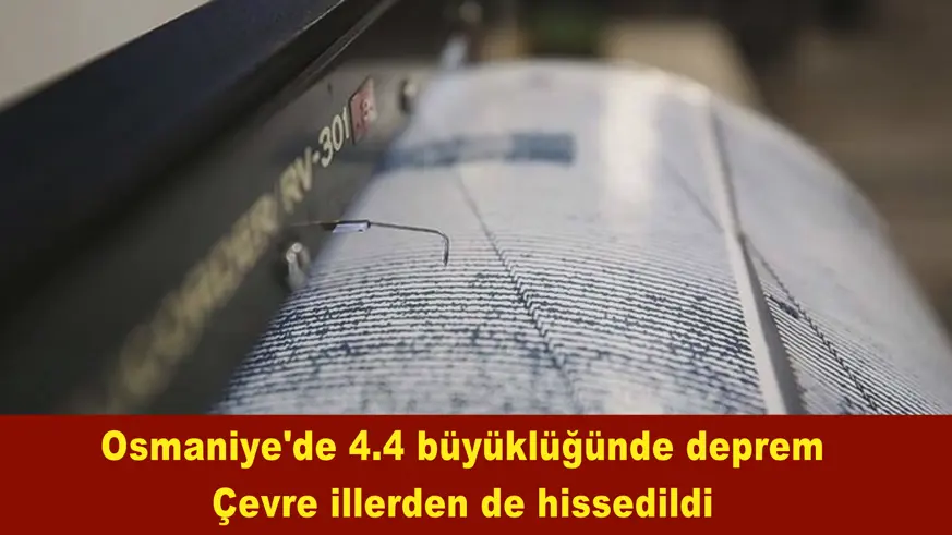 Osmaniye'de 4.4 büyüklüğünde deprem