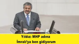Yıldız: MHP adına  İmralı’ya ben gidiyorum