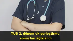 TUS 2. dönem ek yerleştirme  sonuçları açıklandı