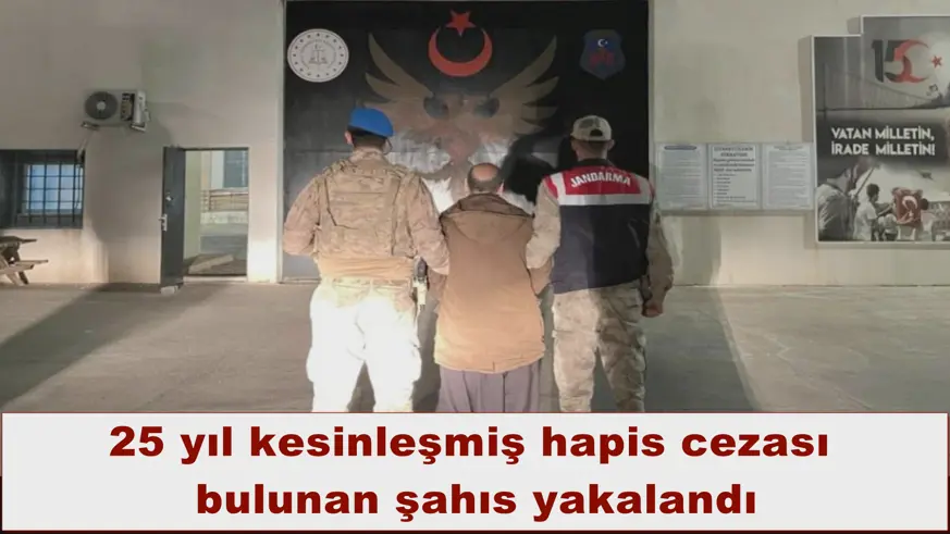 25 yıl kesinleşmiş hapis cezası  bulunan şahıs yakalandı