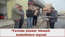 ‘Yerinde Çözüm' hizmeti  mahallelere taşındı