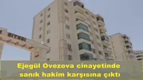 Ejegül Ovezova cinayetinde  sanık hakim karşısına çıktı