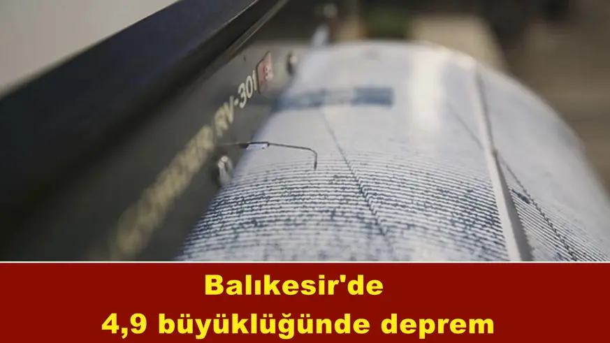 Balıkesir'de 4,9 büyüklüğünde deprem