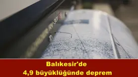 Balıkesir'de 4,9 büyüklüğünde deprem