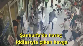 Şanlıurfa'da haraç  iddiasıyla çıkan kavga