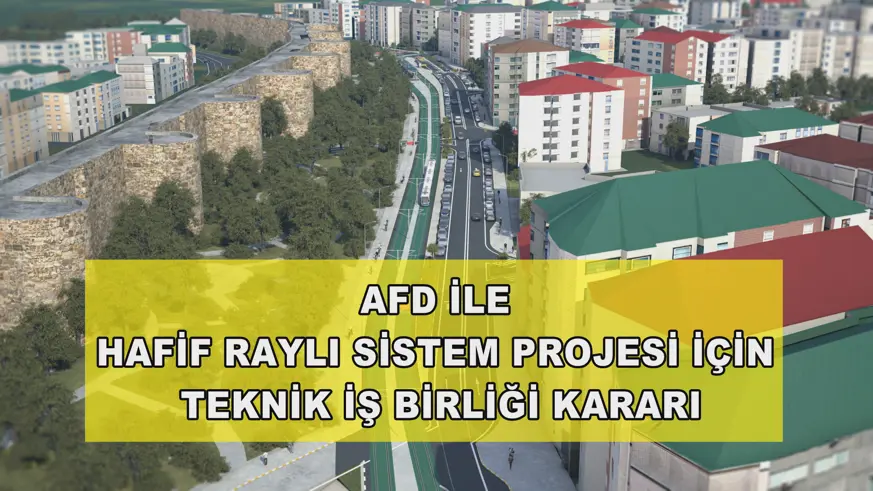 AFD ile Hafif Raylı Sistem Projesi için teknik iş birliği kararı 