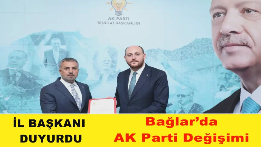 Bağlar’da AK Parti Değişimi