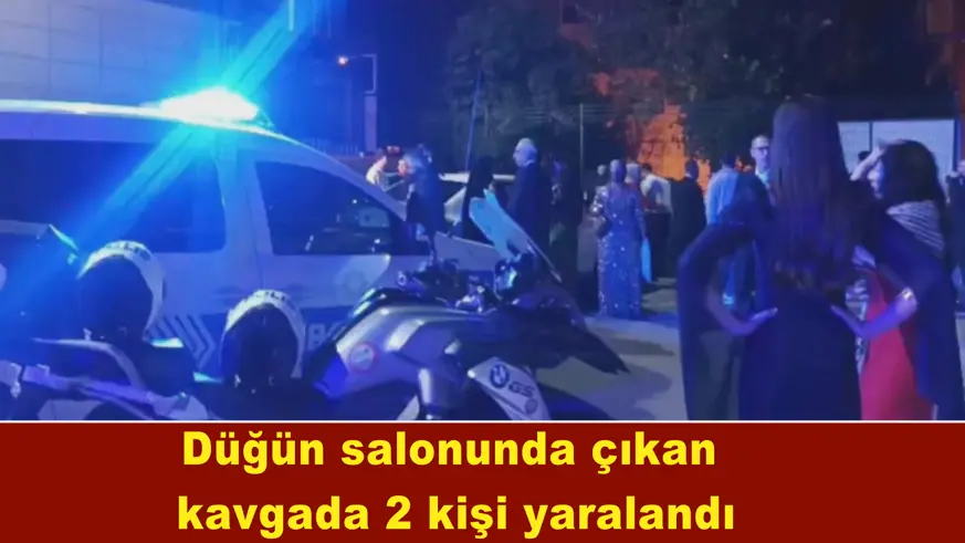 Düğün salonunda çıkan  kavgada 2 kişi yaralandı