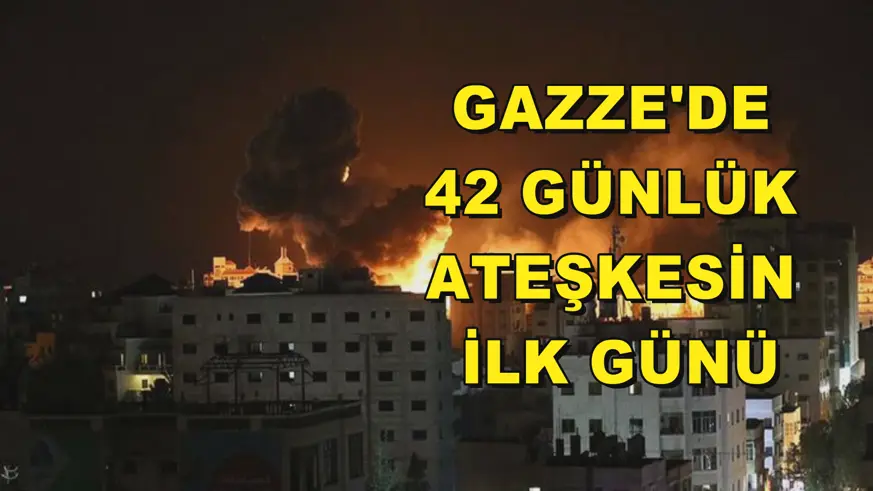 GAZZE'DE 42 GÜNLÜK ATEŞKESİN İLK GÜNÜ