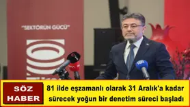 81 ilde eşzamanlı olarak  yoğun bir denetim süreci başladı