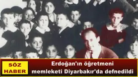 Erdoğan'ın öğretmeni memleketi Diyarbakır'da defnedildi