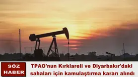 TPAO'nun Kırklareli ve Diyarbakır'daki  sahaları için kamulaştırma kararı alındı